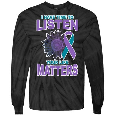 I Have Time To Listen Your Life Matters Suicide Prevention Tie-Dye Long Sleeve Shirt