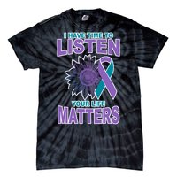 I Have Time To Listen Your Life Matters Suicide Prevention Tie-Dye T-Shirt