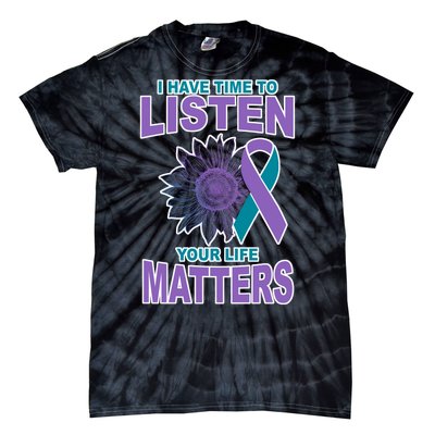 I Have Time To Listen Your Life Matters Suicide Prevention Tie-Dye T-Shirt