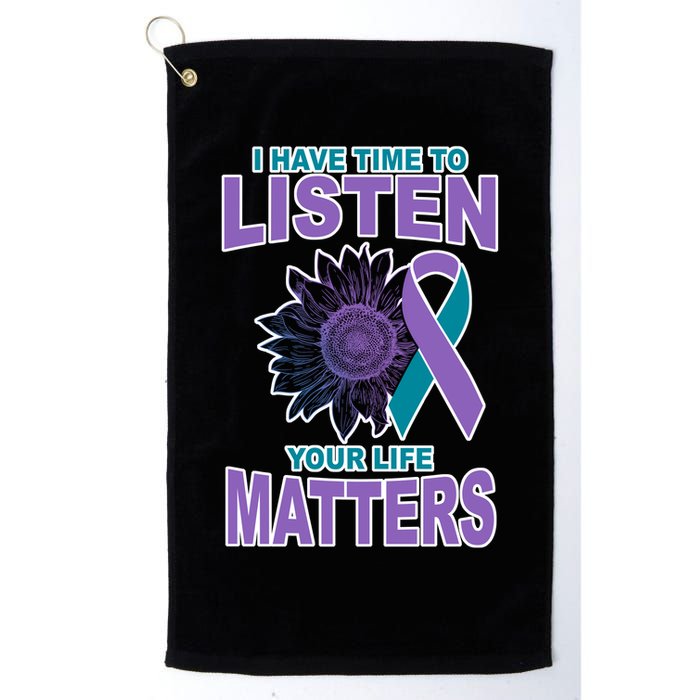 I Have Time To Listen Your Life Matters Suicide Prevention Golf Towel