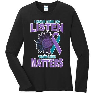 I Have Time To Listen Your Life Matters Suicide Prevention Ladies Long Sleeve Shirt