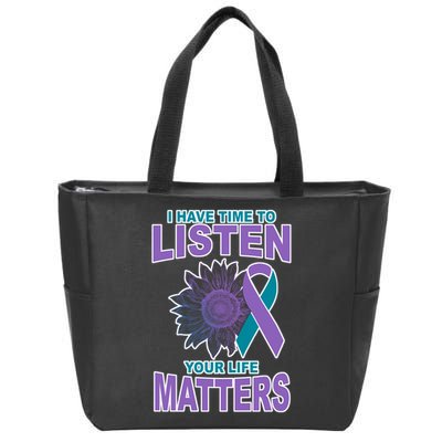 I Have Time To Listen Your Life Matters Suicide Prevention Zip Tote Bag