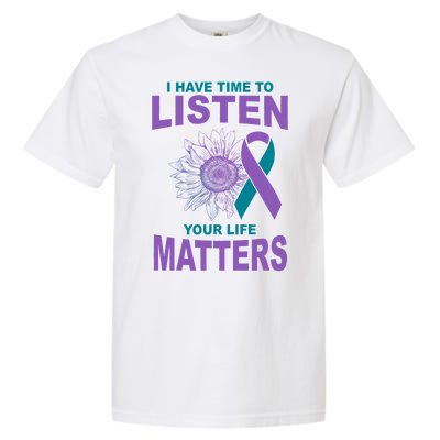 I Have Time To Listen Your Life Matters Suicide Prevention Garment-Dyed Heavyweight T-Shirt