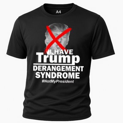 I Have Trump Derangement Syndrome #NotMyPresident Performance Shirt