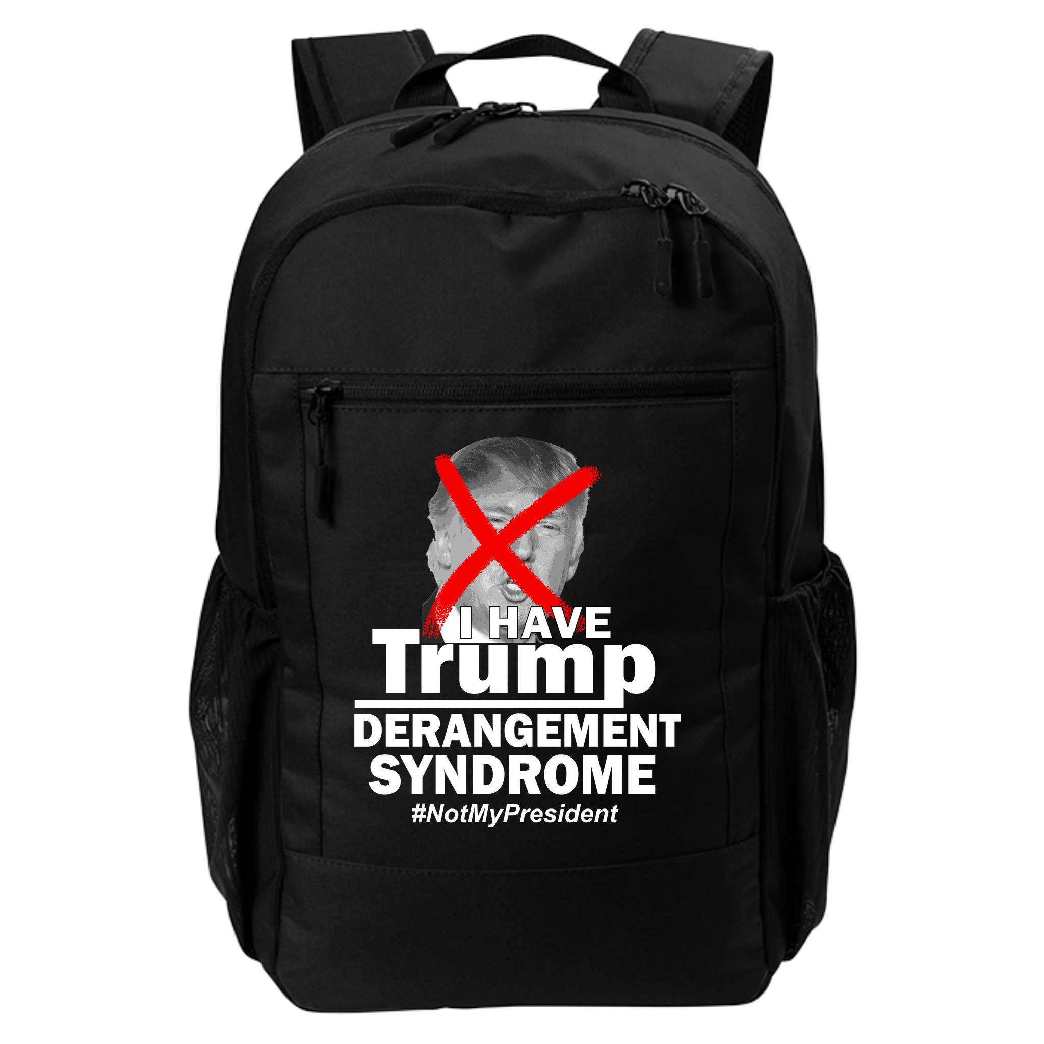 I Have Trump Derangement Syndrome #NotMyPresident Backpack