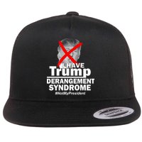 I Have Trump Derangement Syndrome #NotMyPresident Flatbill Hat