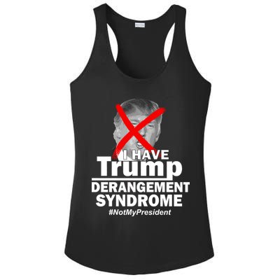 I Have Trump Derangement Syndrome #NotMyPresident Ladies PosiCharge Competitor Racerback Tank