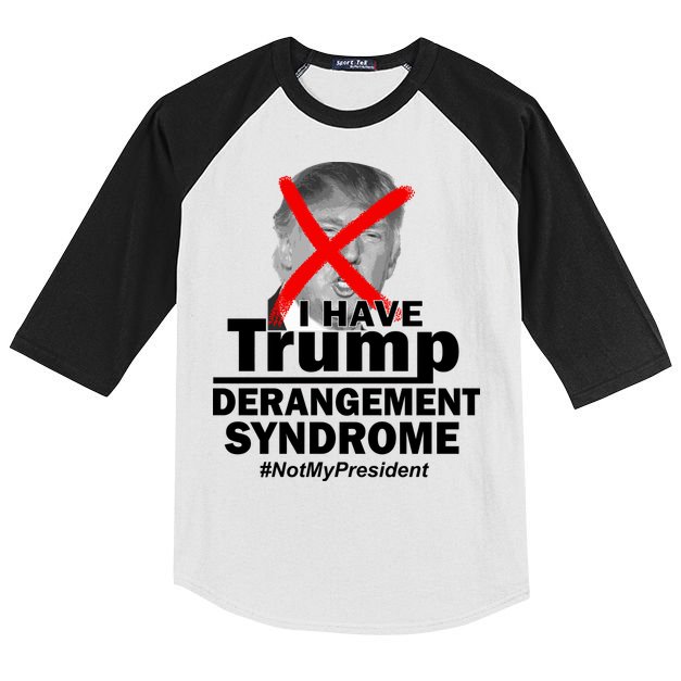 I Have Trump Derangement Syndrome #NotMyPresident Kids Colorblock Raglan Jersey