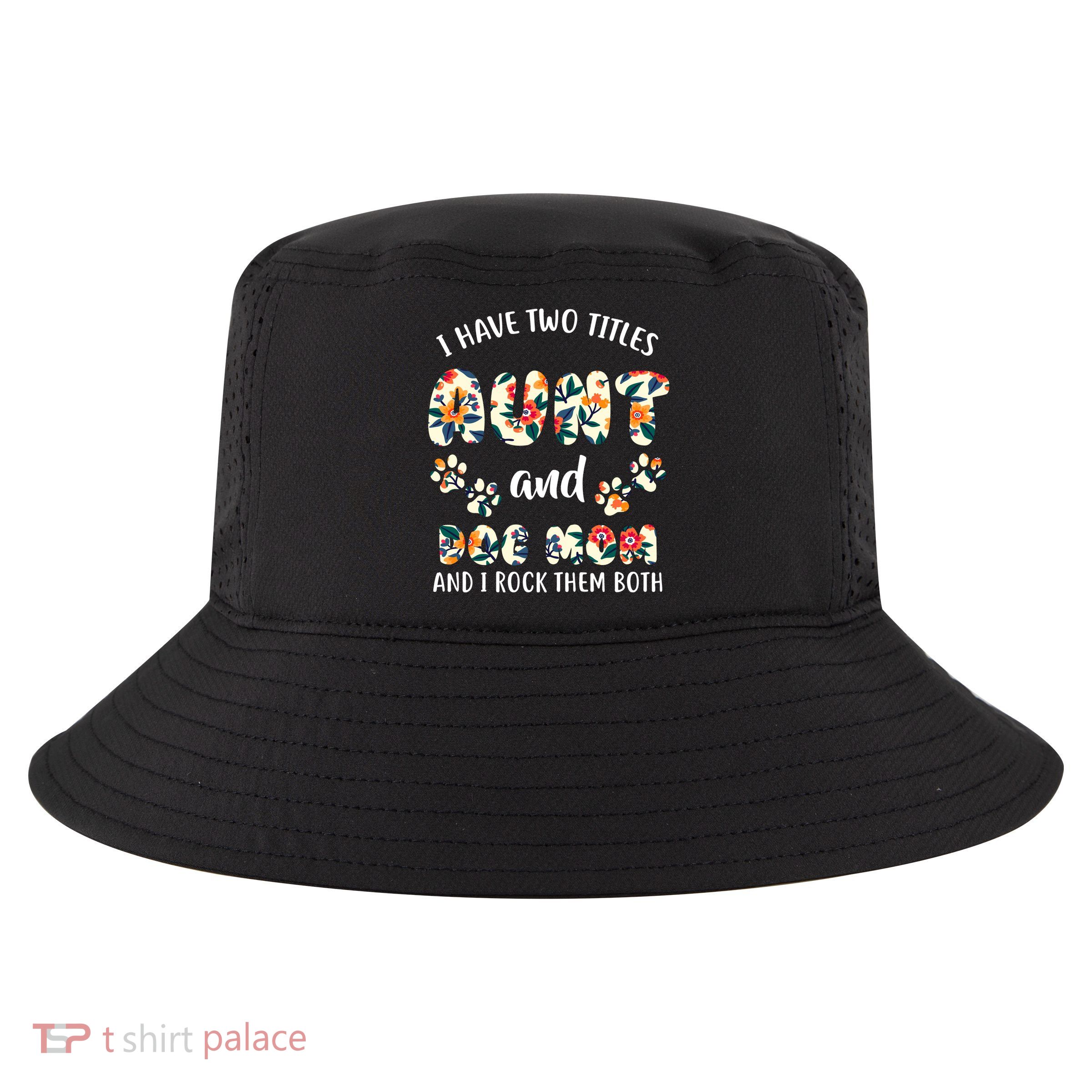 I Have Two Titles Aunt And Dog Mom Cool Comfort Performance Bucket Hat