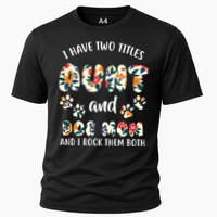 I Have Two Titles Aunt And Dog Mom Cooling Performance Crew T-Shirt