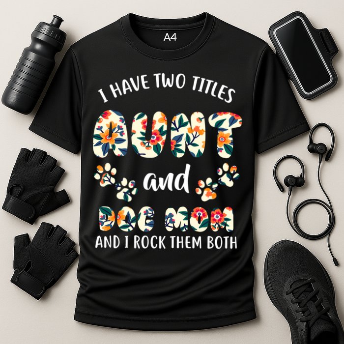 I Have Two Titles Aunt And Dog Mom Cooling Performance Crew T-Shirt