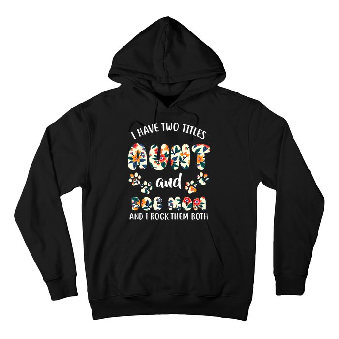 I Have Two Titles Aunt And Dog Mom Hoodie