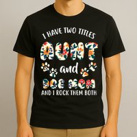 I Have Two Titles Aunt And Dog Mom T-Shirt