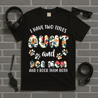 I Have Two Titles Aunt And Dog Mom T-Shirt
