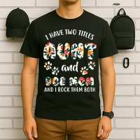 I Have Two Titles Aunt And Dog Mom T-Shirt