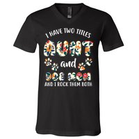 I Have Two Titles Aunt And Dog Mom V-Neck T-Shirt