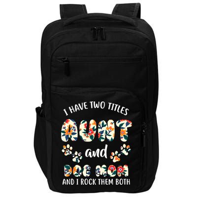 I Have Two Titles Aunt And Dog Mom Impact Tech Backpack
