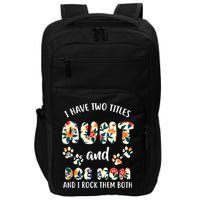 I Have Two Titles Aunt And Dog Mom Impact Tech Backpack