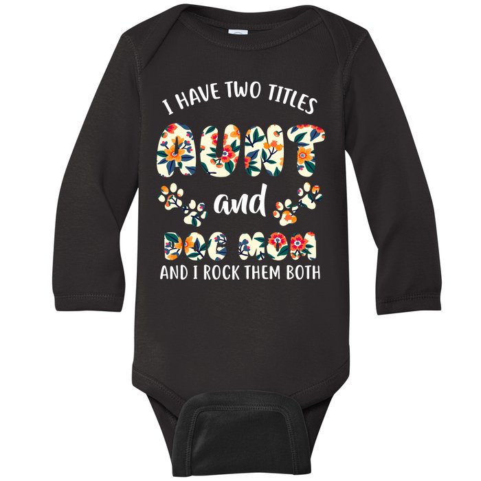 I Have Two Titles Aunt And Dog Mom Baby Long Sleeve Bodysuit