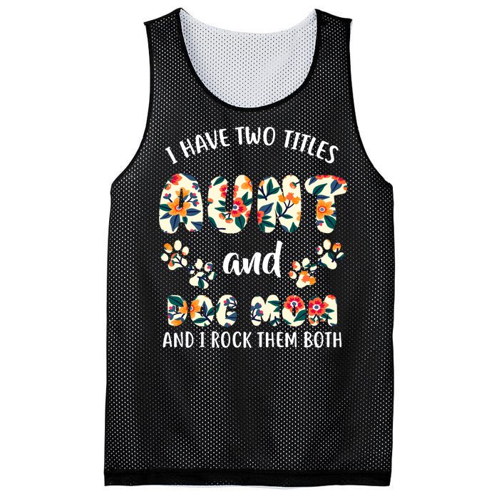 I Have Two Titles Aunt And Dog Mom Mesh Reversible Basketball Jersey Tank