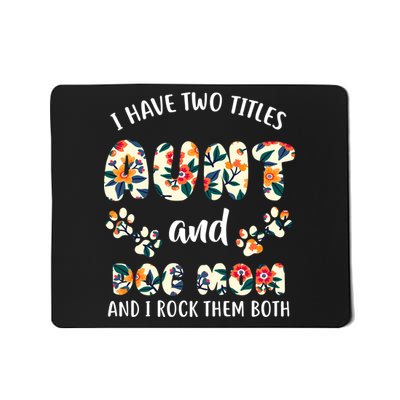 I Have Two Titles Aunt And Dog Mom Mousepad