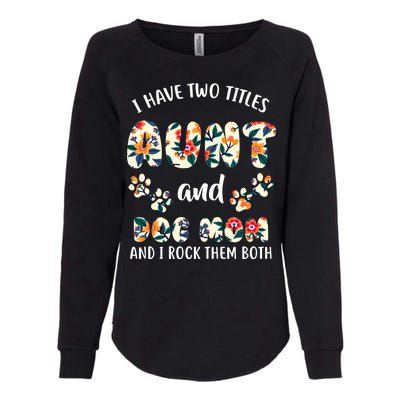 I Have Two Titles Aunt And Dog Mom Womens California Wash Sweatshirt