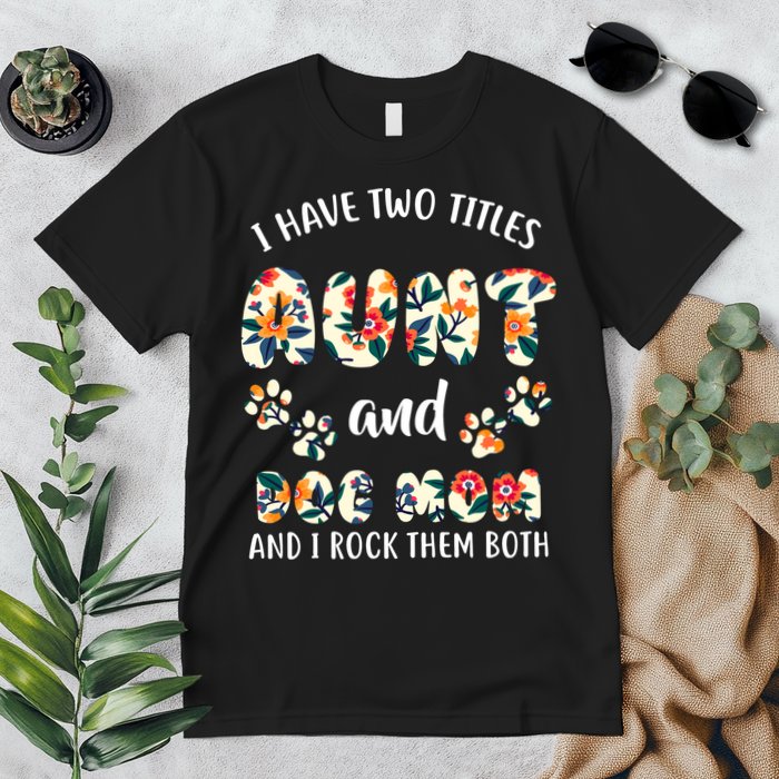 I Have Two Titles Aunt And Dog Mom Premium T-Shirt