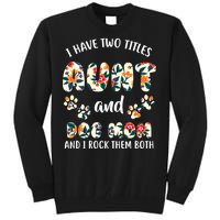 I Have Two Titles Aunt And Dog Mom Tall Sweatshirt