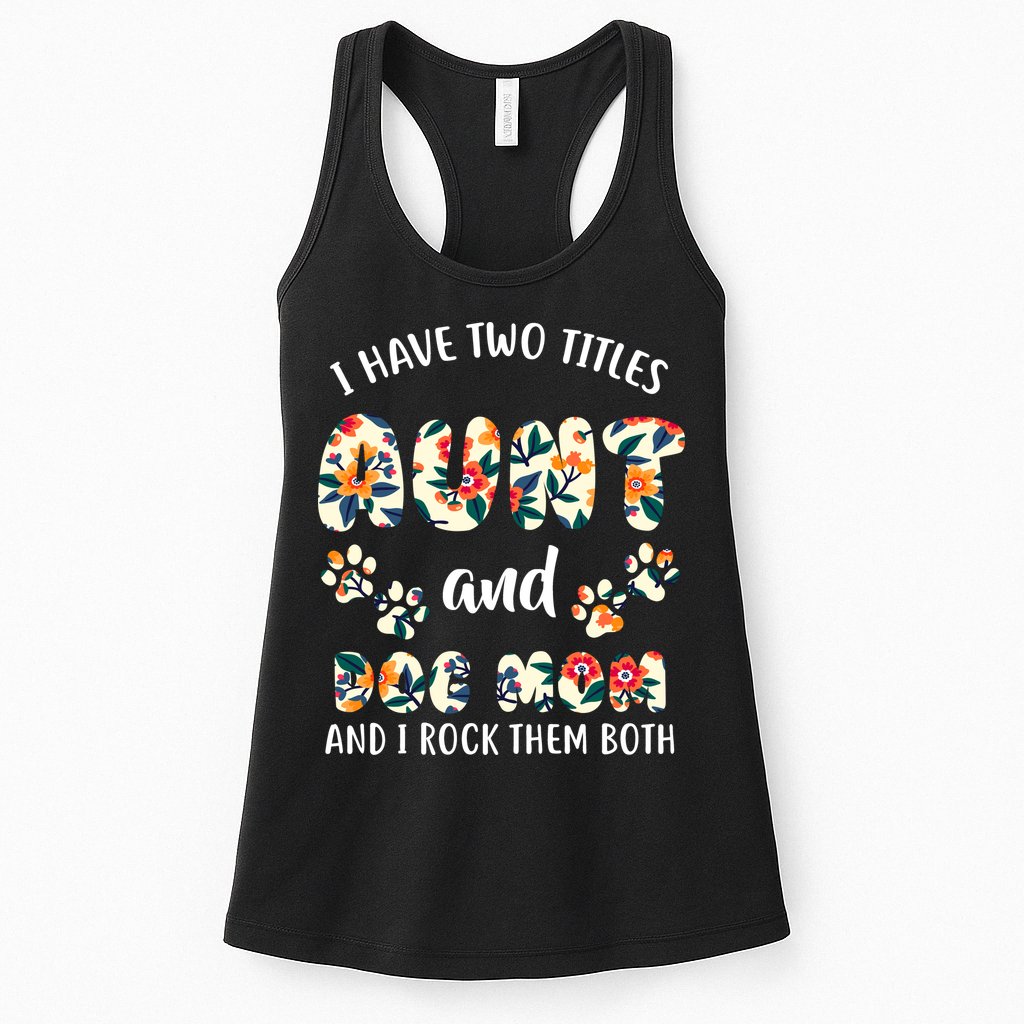 I Have Two Titles Aunt And Dog Mom Womens Tank Top