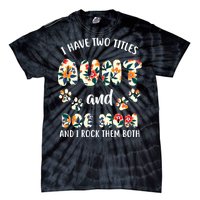 I Have Two Titles Aunt And Dog Mom Tie-Dye T-Shirt