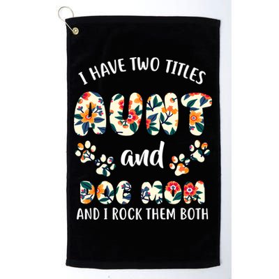 I Have Two Titles Aunt And Dog Mom Golf Towel
