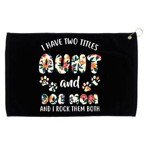 I Have Two Titles Aunt And Dog Mom Grommeted Golf Towel