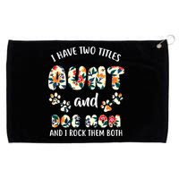 I Have Two Titles Aunt And Dog Mom Grommeted Golf Towel