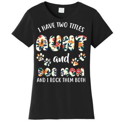 I Have Two Titles Aunt And Dog Mom Women's T-Shirt