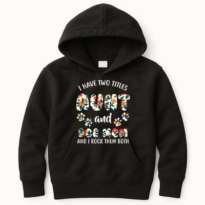 I Have Two Titles Aunt And Dog Mom Kids Hoodie