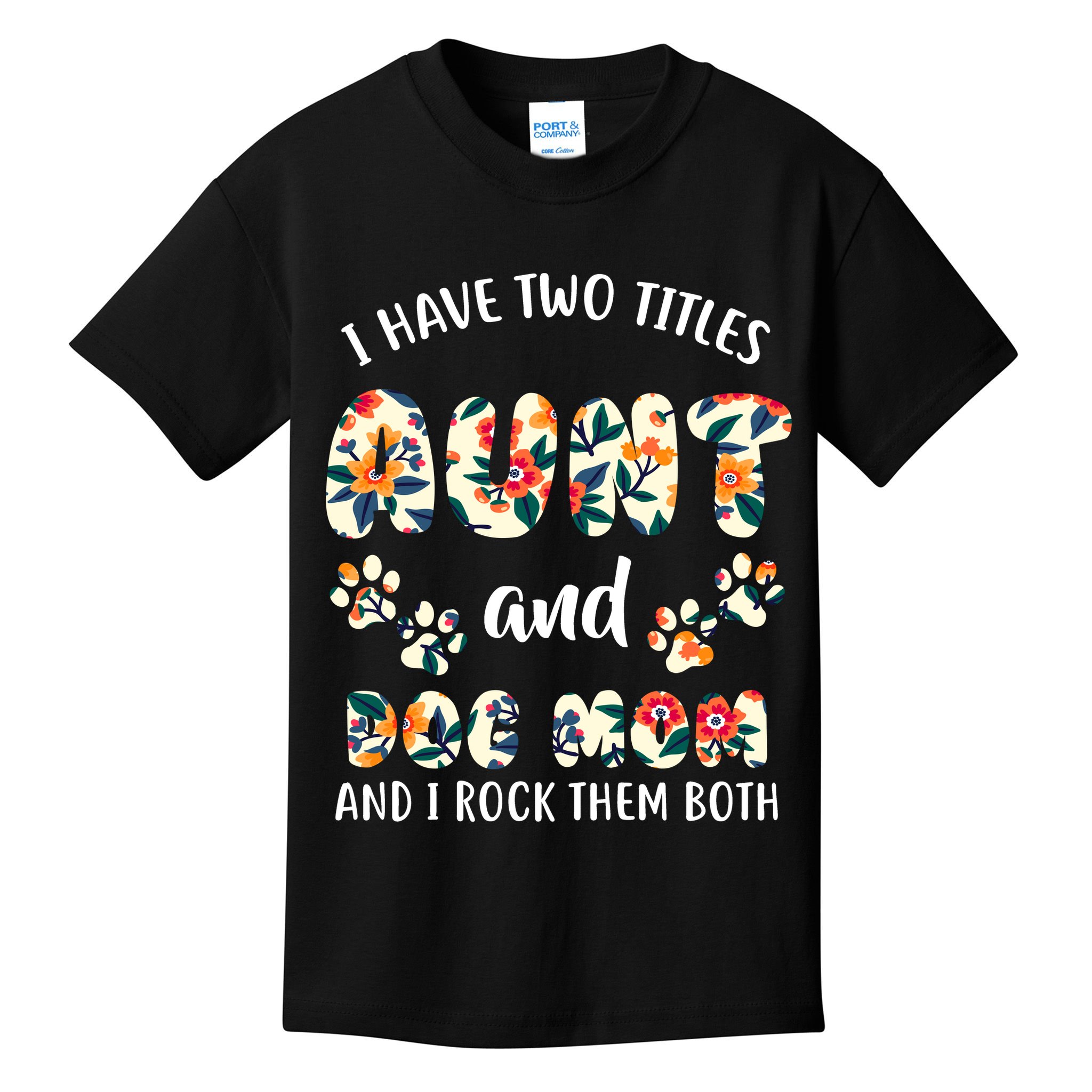 I Have Two Titles Aunt And Dog Mom Kids T-Shirt