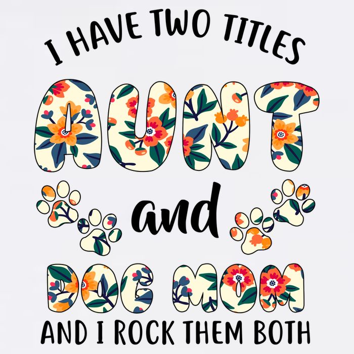 I Have Two Titles Aunt And Dog Mom Garment-Dyed Sweatshirt