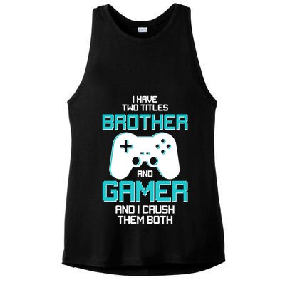 I Have Two Titles Brother Gamer And I Crush Them Both Ladies PosiCharge Tri-Blend Wicking Tank
