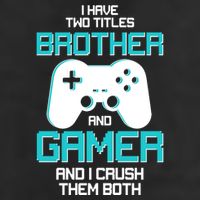 I Have Two Titles Brother Gamer And I Crush Them Both 11oz C Handle Ceramic Mug