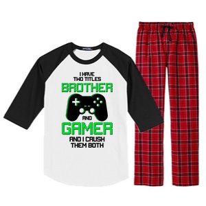 I Have Two Titles Brother Gamer And I Crush Them Both Raglan Sleeve Pajama Set