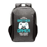 I Have Two Titles Brother Gamer And I Crush Them Both Vector Backpack