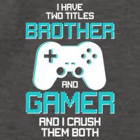 I Have Two Titles Brother Gamer And I Crush Them Both Vector Backpack