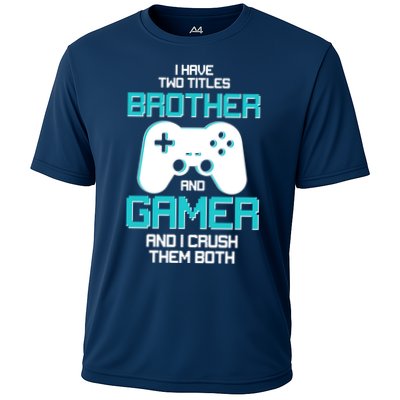 I Have Two Titles Brother Gamer And I Crush Them Both Performance Shirt