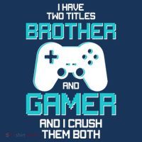 I Have Two Titles Brother Gamer And I Crush Them Both Performance Shirt