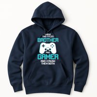 I Have Two Titles Brother Gamer And I Crush Them Both Hoodie