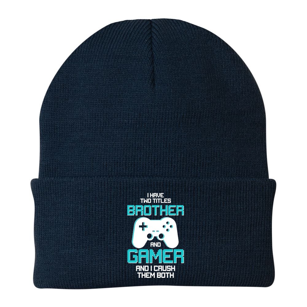 I Have Two Titles Brother Gamer And I Crush Them Both Beanie