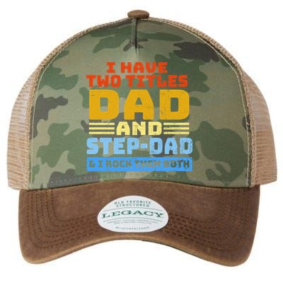 I Have Two Titles Dad & Step-Dad Rock Them Both Legacy Tie Dye Trucker Hat