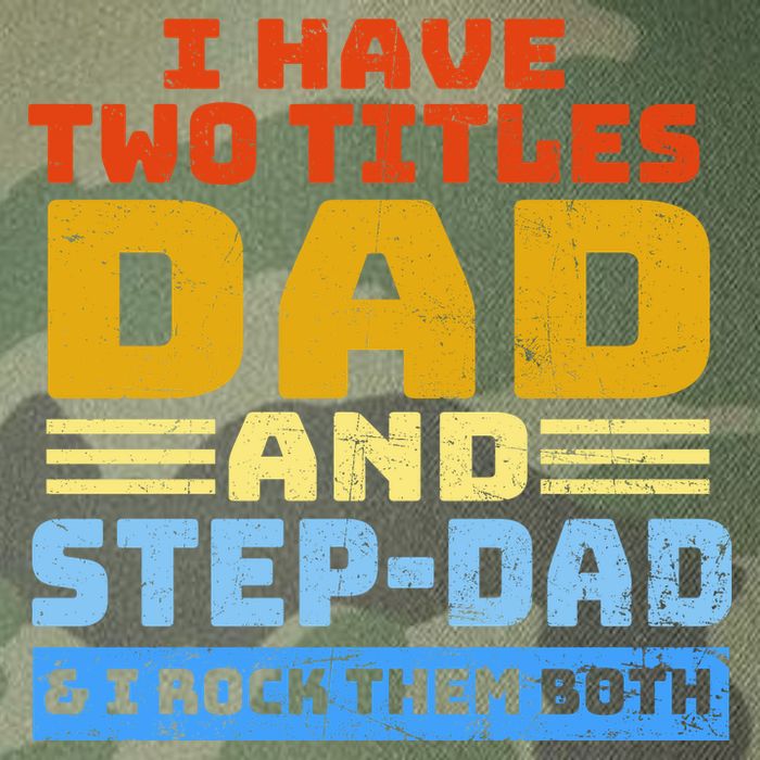 I Have Two Titles Dad & Step-Dad Rock Them Both Legacy Tie Dye Trucker Hat