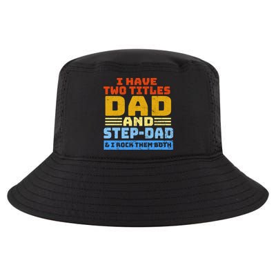 I Have Two Titles Dad & Step-Dad Rock Them Both Cool Comfort Performance Bucket Hat