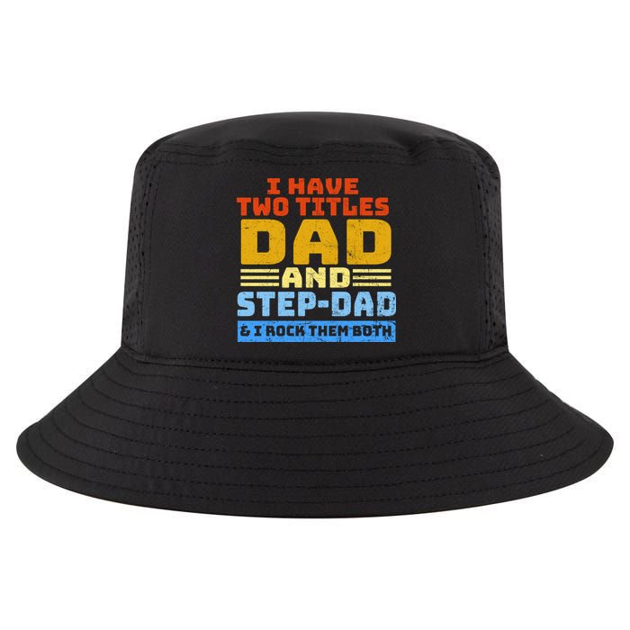 I Have Two Titles Dad & Step-Dad Rock Them Both Cool Comfort Performance Bucket Hat